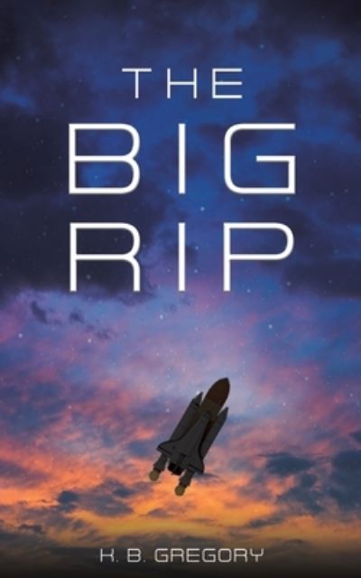 Cover for K B Gregory · The Big Rip (Paperback Book) (2023)