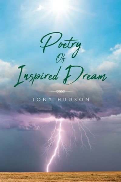Poetry of Inspired Dream - Tony Hudson - Books - Palmetto Publishing - 9781638370512 - June 19, 2021