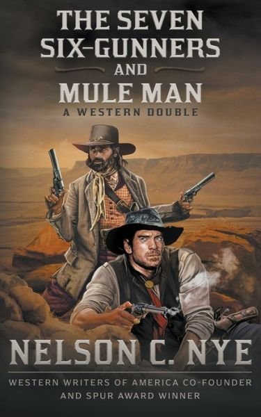 Cover for Nelson C Nye · The Seven Six-Gunners and Mule Man (Paperback Book) (2022)