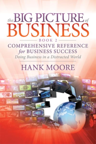 Cover for Hank Moore · The Big Picture of Business, Book 2: Comprehensive Reference for Business Success (Paperback Book) (2019)
