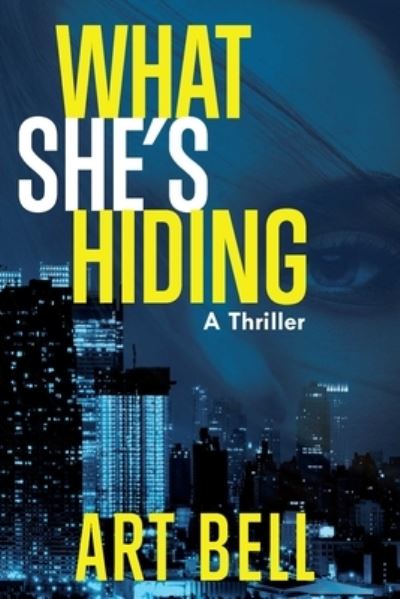 Cover for Art Bell · What She's Hiding: A Thriller (Gebundenes Buch) (2024)