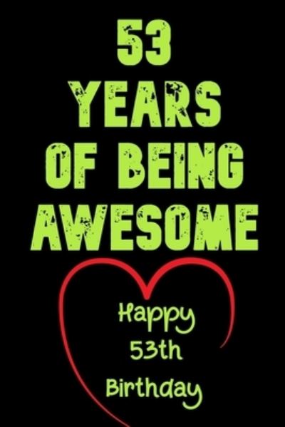 Cover for Birthday Gifts Notebook · 53 Years Of Being Awesome Happy 53th Birthday (Paperback Book) (2020)