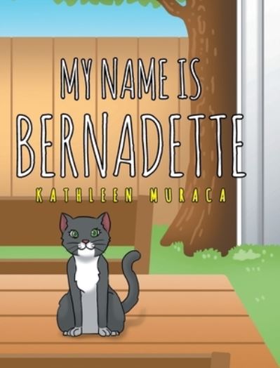 Cover for Kathleen Muraca · My Name Is Bernadette (Hardcover Book) (2020)