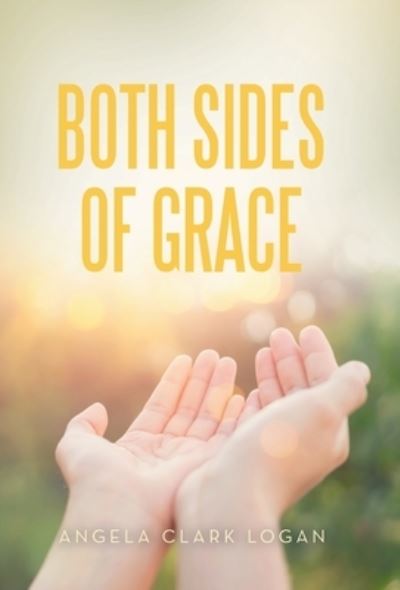 Cover for Angela Clark Logan · Both Sides of Grace (Book) (2022)