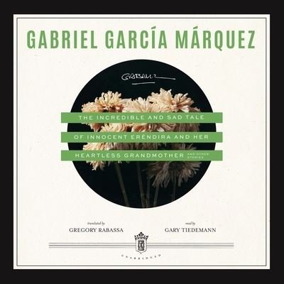 Cover for Gabriel Garcia Marquez · The Incredible and Sad Tale of Innocent Erendira and Her Heartless Grandmother Lib/E (CD) (2021)