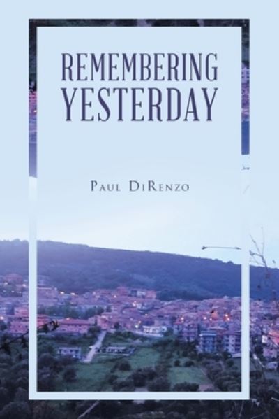 Cover for Paul DiRenzo · Remembering Yesterday (Book) (2023)
