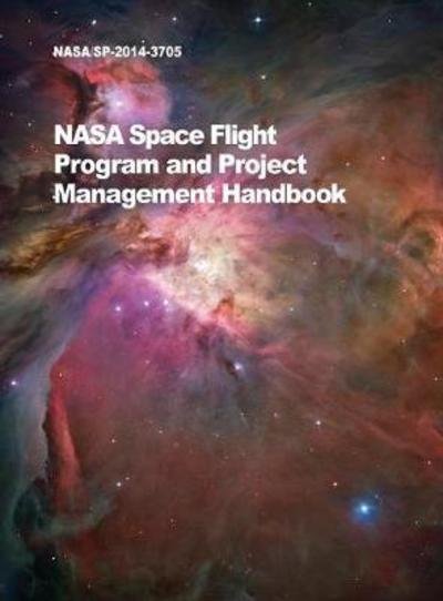 NASA Space Flight Program and Project Management Handbook: Nasa / Sp-2014-3705 - Nasa - Böcker - 12th Media Services - 9781680920512 - 21 mars 2018