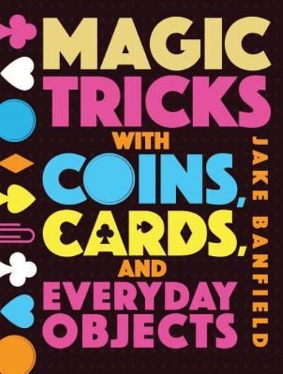 Cover for Jake Banfield · Magic Tricks with Coins, Cards, and Everyday Objects (Hardcover bog) (2017)