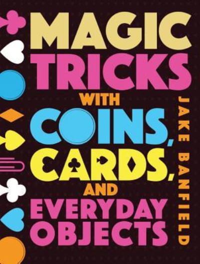 Cover for Jake Banfield · Magic Tricks with Coins, Cards, and Everyday Objects (Hardcover Book) (2017)