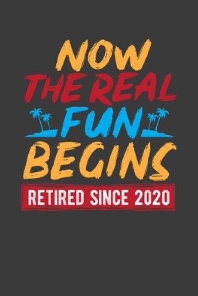 Cover for Kaihko Press · Now The Real Fun Begins Retired Since 2020 (Paperback Book) (2019)