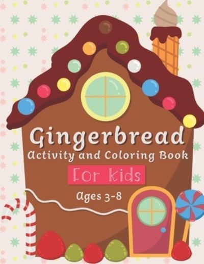 Cover for Cutesy Press · Gingerbread Activity and Coloring Book Ages 3-8 (Paperback Book) (2019)