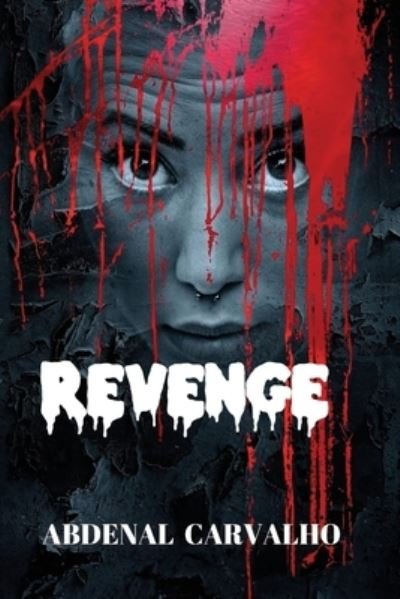 Revenge - Abdenal Carvalho - Books - Blurb - 9781715264512 - April 26, 2024