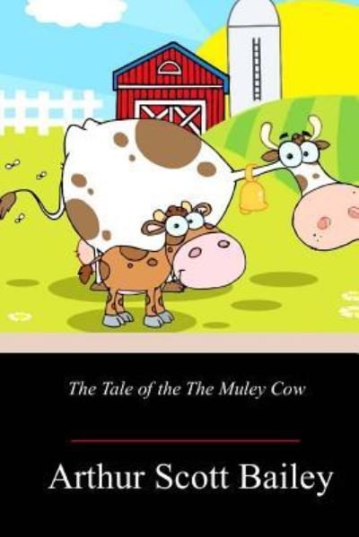 Cover for Arthur Scott Bailey · The Tale of the The Muley Cow (Paperback Bog) (2018)