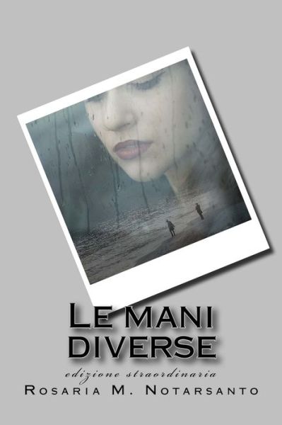 Cover for Rosaria M Notarsanto · Le mani diverse (Paperback Book) (2018)