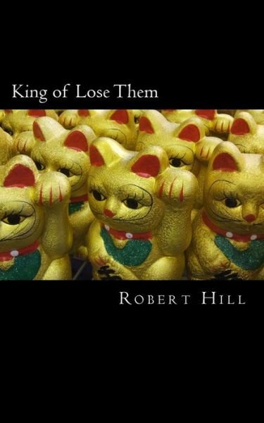 Cover for Robert Hill · King of Lose Them (Paperback Bog) (2018)