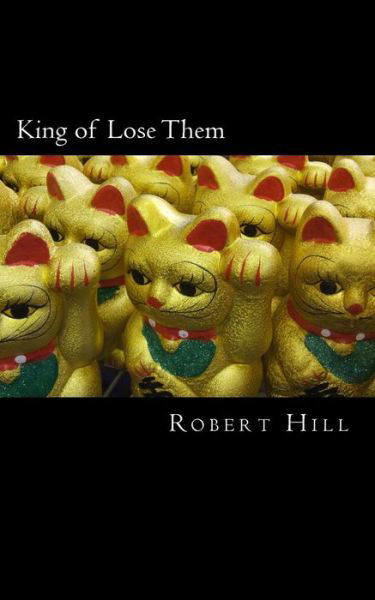 Cover for Robert Hill · King of Lose Them (Pocketbok) (2018)