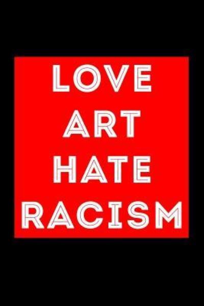 Cover for Scott Maxwell · Love Art Hate Racism (Paperback Book) (2018)