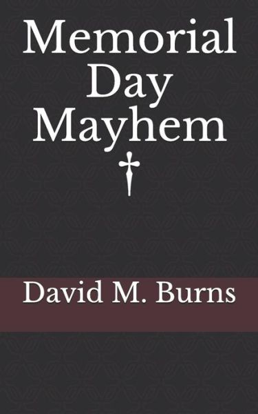 Cover for Lcsw-R David M Burns · Memorial Day Mayhem (Pocketbok) (2018)