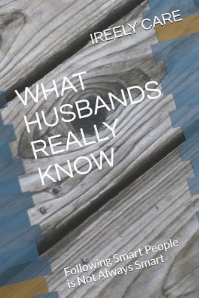 Cover for Ireely Care · What Husbands Really Know (Paperback Book) (2018)