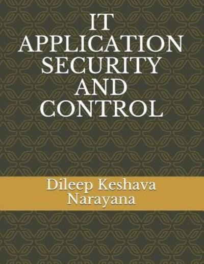 Cover for Dileep Keshava Narayana · It Application Security and Control (Pocketbok) (2018)