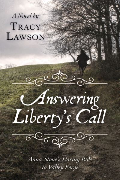 Cover for Tracy Lawson · Answering Liberty's Call: Anna Stone's Daring Ride to Valley Forge: A Novel (Paperback Book) (2021)