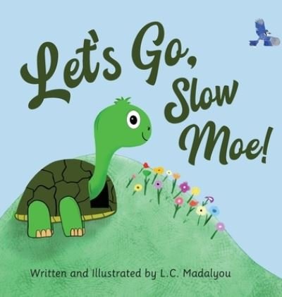 Cover for L C Madalyou · Let's Go, Slow Moe! (Hardcover Book) (2021)