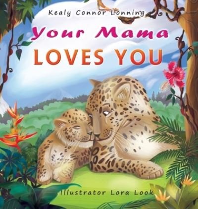 Cover for Kealy Connor Lonning · Your Mama Loves You (Hardcover bog) (2021)