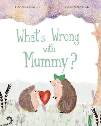 Cover for Hannah Blatch · Whats Wrong with Mummy? (Book) (2023)