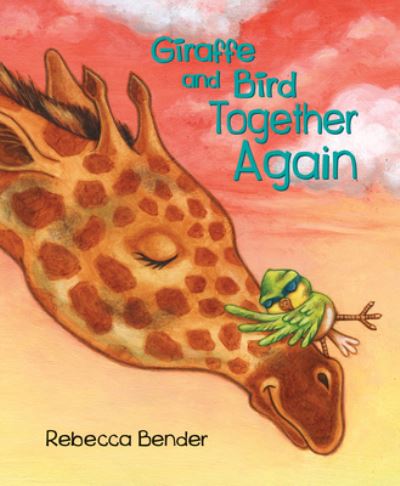 Cover for Rebecca Bender · Giraffe and Bird Together Again - Giraffe and Bird (Hardcover Book) [First edition. edition] (2018)