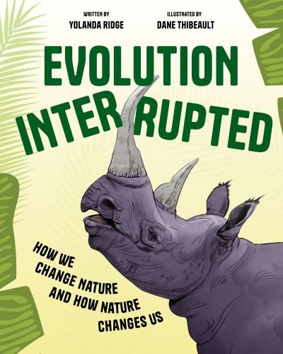 Evolution Under Pressure: How We Change Nature and How Nature Changes Us - Yolanda Ridge - Bøker - Annick Press Ltd - 9781773217512 - 13. juli 2023