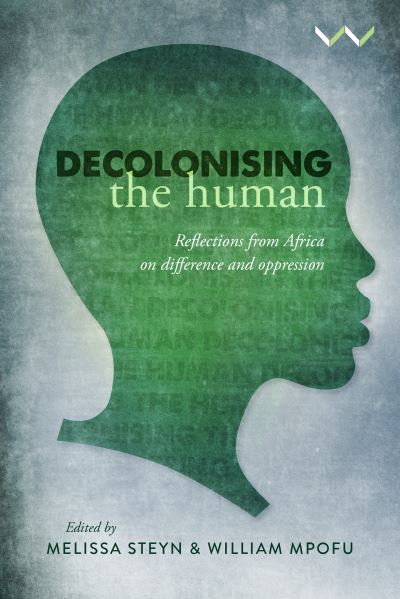 Cover for Melissa Steyn · Decolonising the Human: Reflections from Africa on difference and oppression (Paperback Book) (2021)