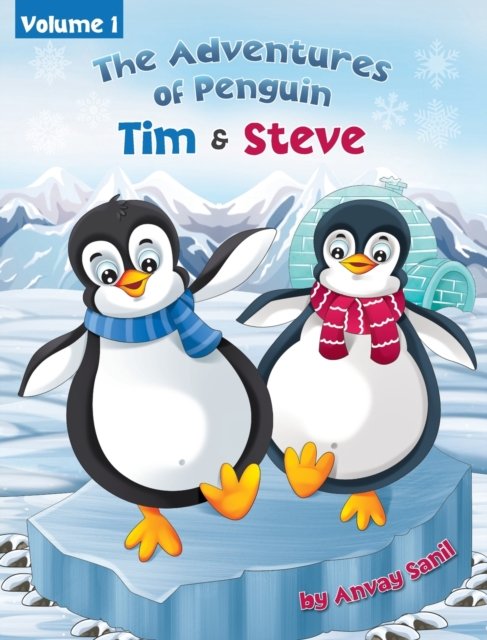 Cover for Anvay Sanil · The Adventures of Penguin Tim &amp; Steve (Hardcover bog) (2022)