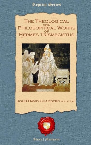 Cover for John David Chambers · The Theological and Philosophical Works of Hermes Trismegistus (Paperback Book) (2011)