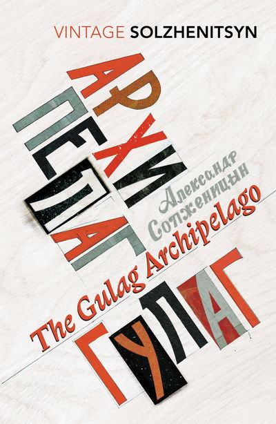 The Gulag Archipelago: - Aleksandr Solzhenitsyn - Livros - Vintage Publishing - 9781784871512 - 1 de novembro de 2018