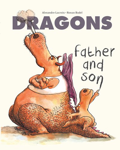Cover for Alexandre Lacroix · Dragons: Father &amp; Son - Drake the Dragon (Paperback Book) (2018)