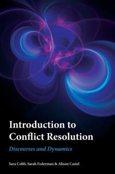 Introduction to Conflict Resolution: Discourses and Dynamics - Peace and Security in the 21st Century - Sara Cobb - Books - Rowman & Littlefield International - 9781786608512 - July 10, 2019