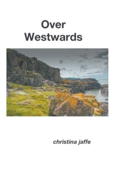 Christina Jaffe · Over Westwards (Paperback Bog) (2020)