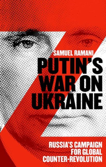 Cover for Samuel Ramani · Putin’s War on Ukraine: Russia’s Campaign for Global Counter-Revolution (Hardcover Book) [New edition] (2023)