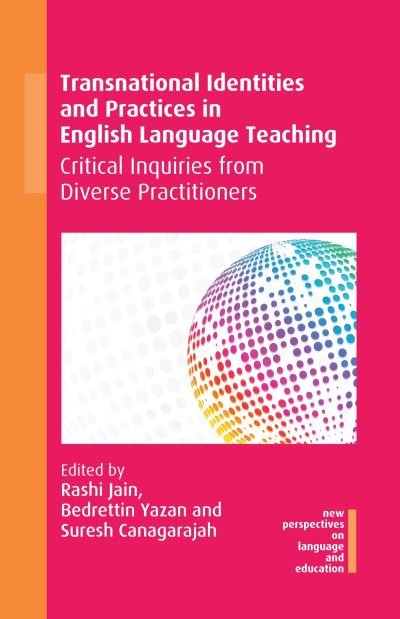 Cover for Transnational Identities and Practices in English Language Teaching: Critical Inquiries from Diverse Practitioners - New Perspectives on Language and Education (Paperback Bog) (2021)