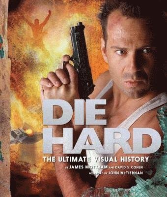 Cover for James Mottram · Die Hard: The Ultimate Visual History (Hardcover Book) (2018)