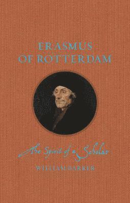 Cover for William Barker · Erasmus of Rotterdam: The Spirit of a Scholar - Renaissance Lives (Hardcover Book) (2021)