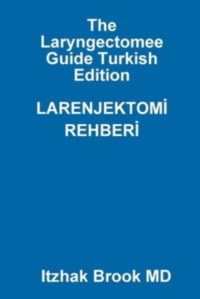 Cover for Itzhak Brook MD · The Laryngectomee Guide Turkish Edition LARENJEKTOMI REHBERI (Paperback Bog) (2019)