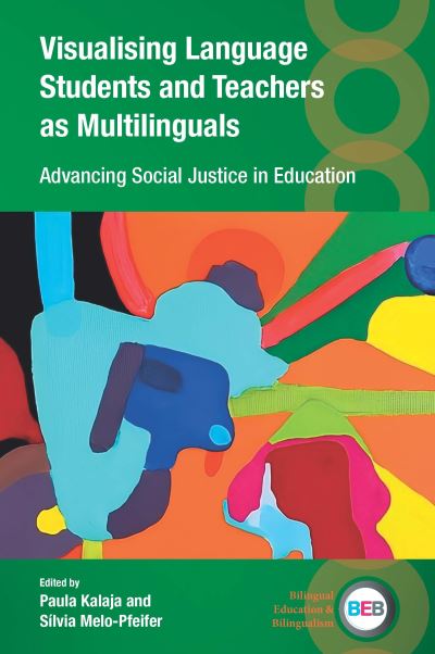Cover for Visualising Language Students and Teachers as Multilinguals: Advancing Social Justice in Education - Bilingual Education &amp; Bilingualism (Innbunden bok) (2024)