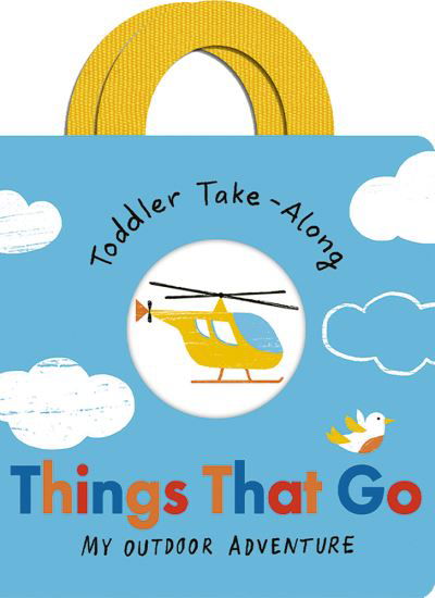 Cover for Becky Davies · Toddler Take-Along Things That Go: Your Outdoor Adventure - Toddler Take-Along (Board book) (2022)