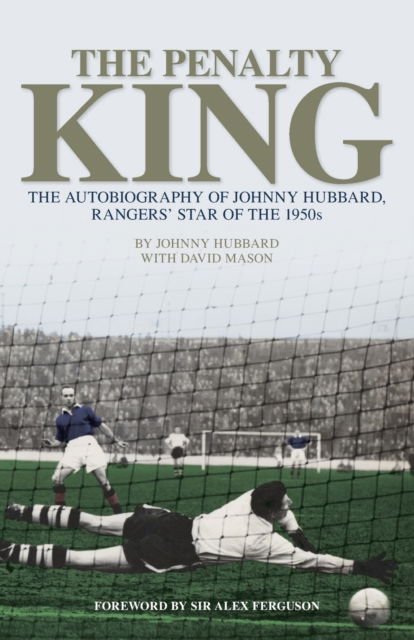 Cover for Johnny Hubbard · The Penalty King: The Autobiography of Johnny Hubbard, Rangers' Star of the 1950s (Paperback Book) (2016)