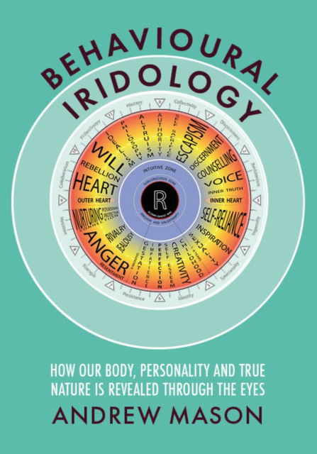 Cover for Andrew Mason · Behavioural Iridology: How Our Body, Personality and True Nature Are Revealed Through the Eyes (Paperback Book) (2024)