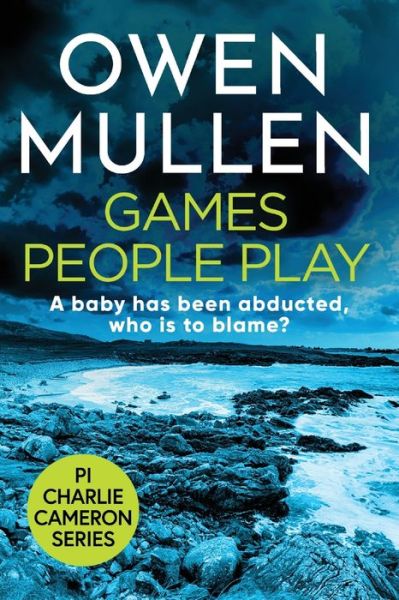 Cover for Owen Mullen · Games People Play: The start of a fast-paced crime thriller series from bestseller Owen Mullen - PI Charlie Cameron (Paperback Book) [Large type / large print edition] (2021)