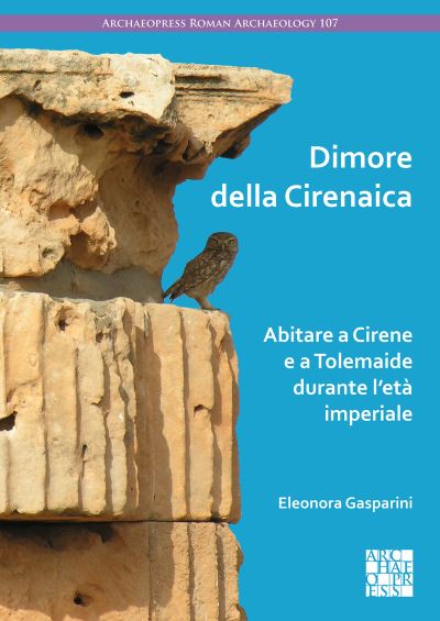 Cover for Gasparini, Eleonora (University of Campania &quot;Luigi Vanvitelli&quot;) · Dimore Della Cirenaica: Abitare a Cirene E a Tolemaide Durante l'Eta Imperiale (Paperback Book) (2023)