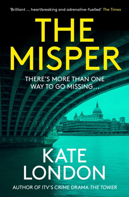 Cover for Kate London · The Misper: The latest gripping police procedural from the author of major ITV drama The Tower (Paperback Book) [Main edition] (2024)