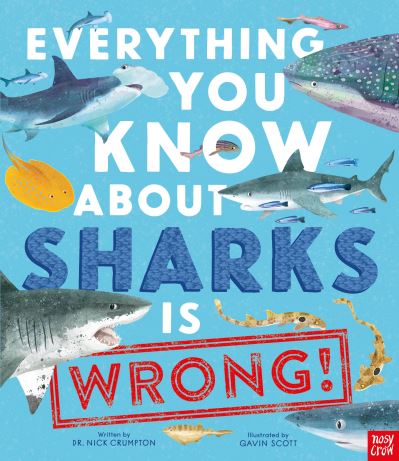 Cover for Dr Nick Crumpton · Everything You Know About Sharks is Wrong! - Everything You Know About (Hardcover Book) (2023)